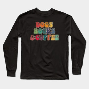 Dogs Books and Coffee Long Sleeve T-Shirt